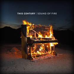 This Century : Sound of Fire